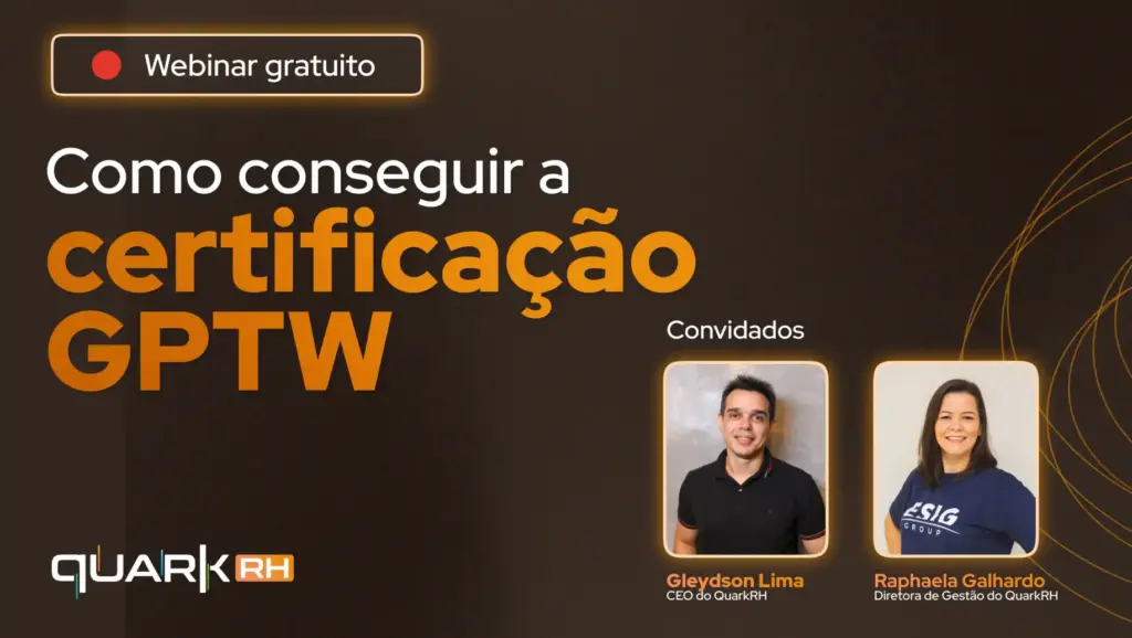 Webinar gratuito sobre como conseguir a certificação GPTW, incluindo convidados Gleyson Lima e Raphaela Gallardo, promovido pela QuarkRH.