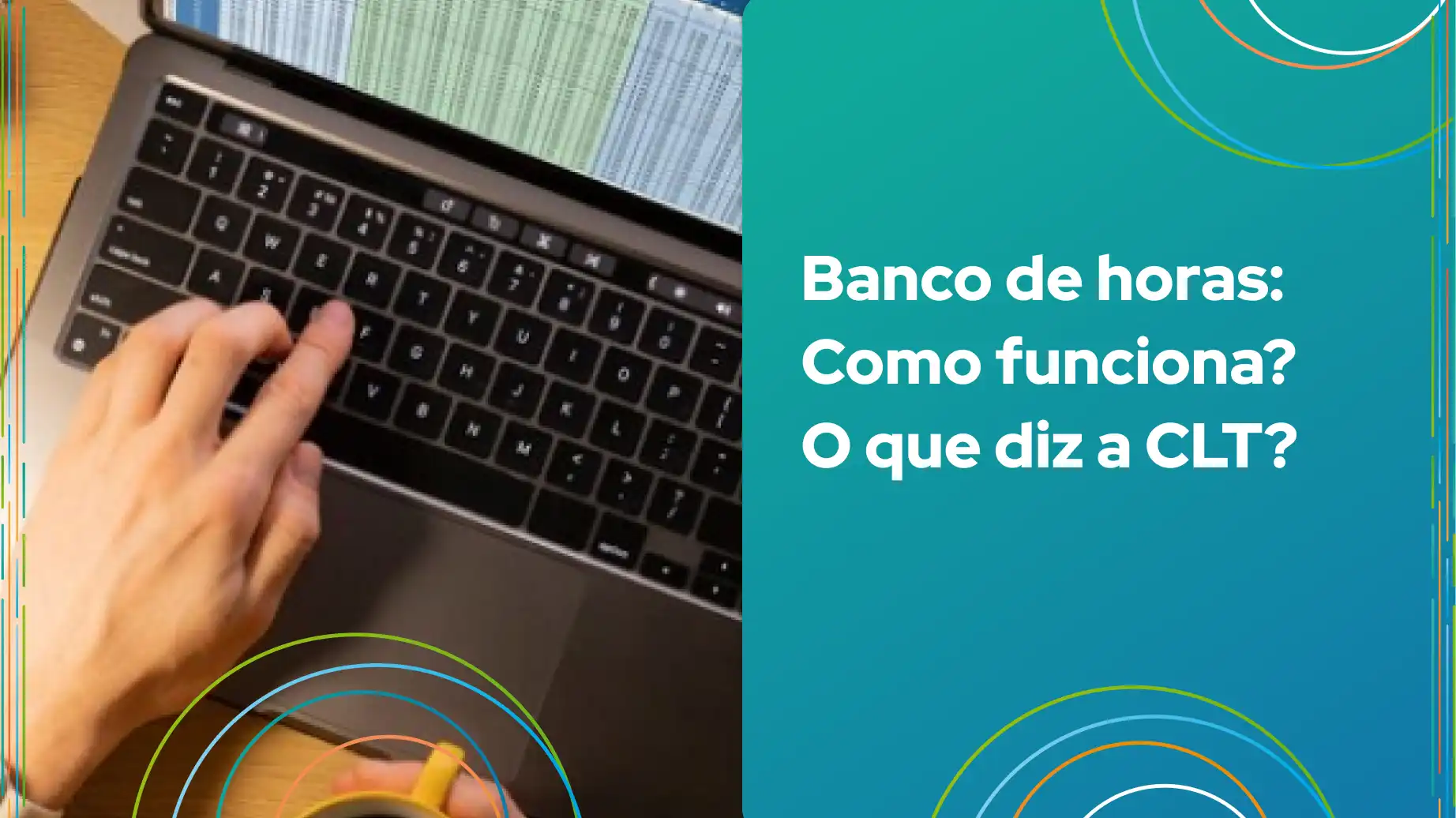 Imagem ilustrativa sobre banco de horas, mostrando um teclado de laptop e informações sobre como funciona e o que diz a CLT.