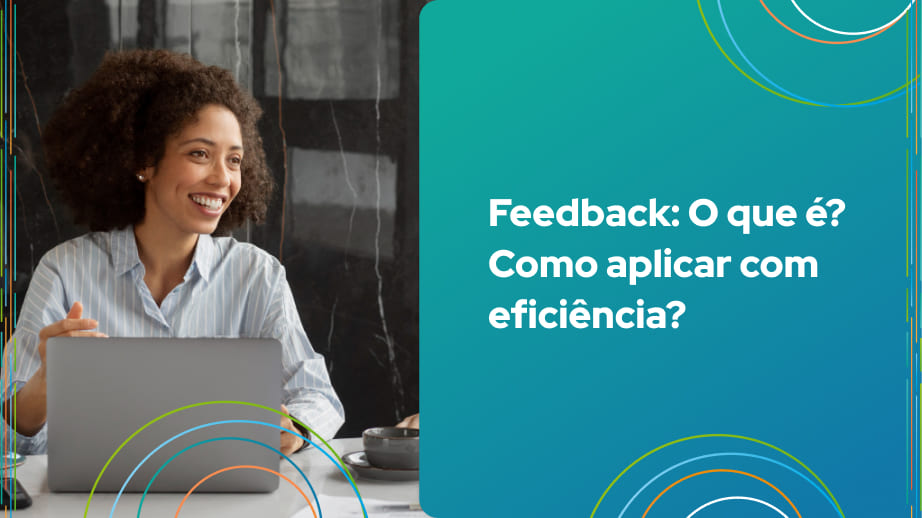 Feedback: O que é? Como aplicar com eficiência?