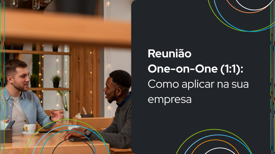 Leia mais sobre o artigo Reunião One-on-One (1:1): Como aplicar na sua empresa