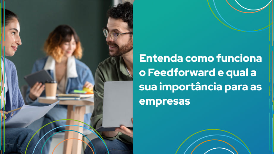 Leia mais sobre o artigo Entenda como funciona o Feedforward e qual a sua importância para as empresas