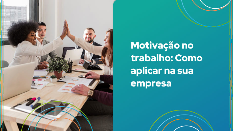 Leia mais sobre o artigo Motivação no trabalho: Como aplicar na sua empresa