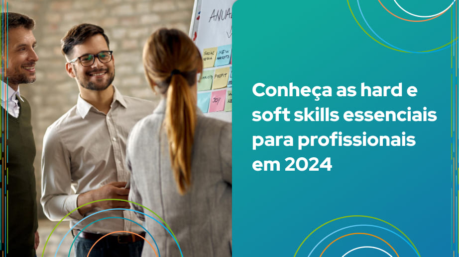 Conheça às as competências técnicas (hard skill) e comportamentais (soft skills) que serão mais demandadas em 2024.