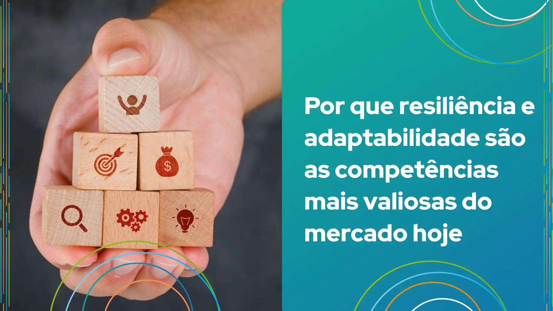 Imagem ilustrativa destacando a importância da resiliência e adaptabilidade no mercado de trabalho atual, com blocos de madeira representando competências valorizadas.