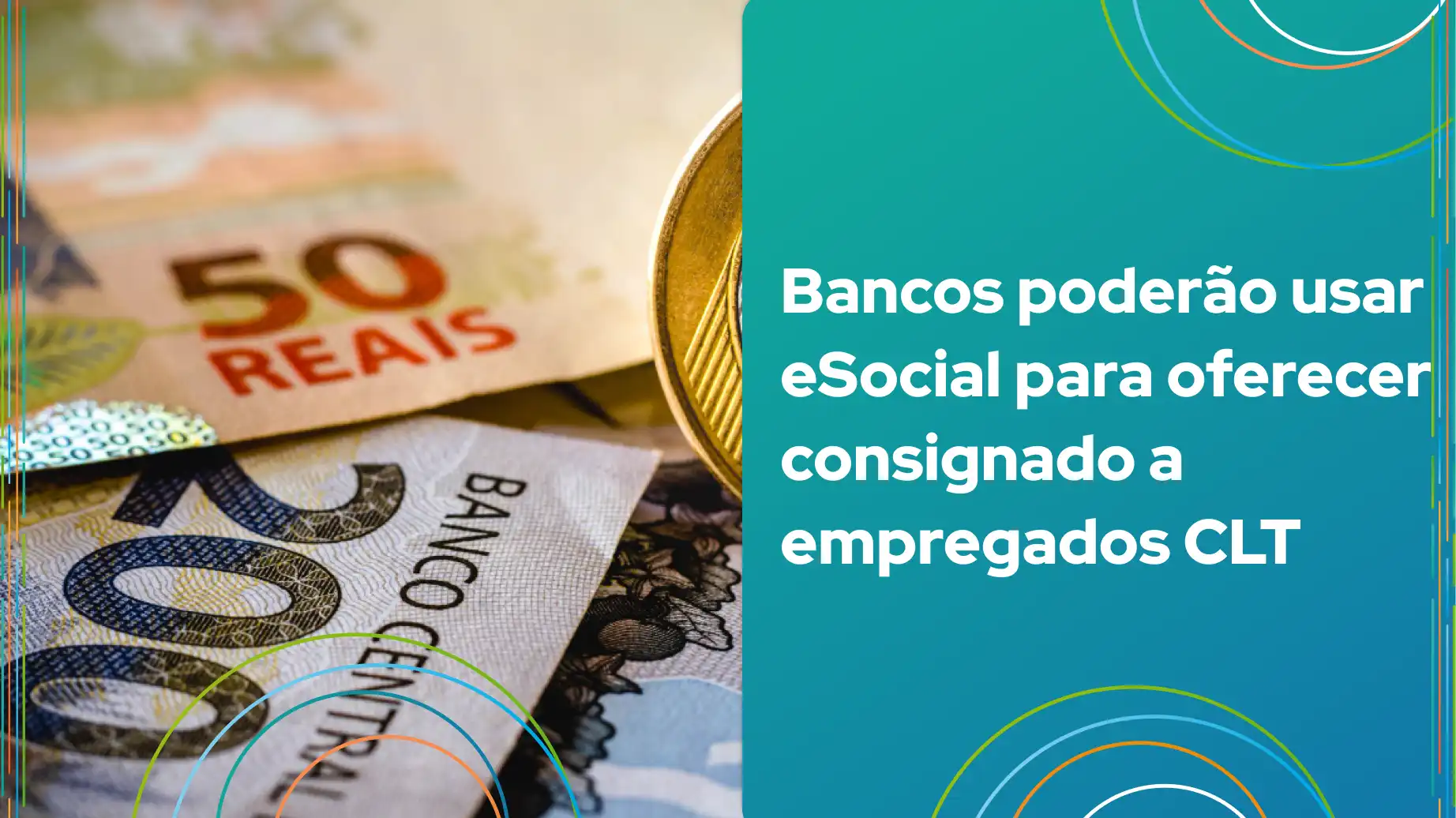 Imagem ilustrativa sobre a proposta de bancos usarem eSocial para oferecer crédito consignado aos empregados sob regime CLT, destacando cédulas de dinheiro.