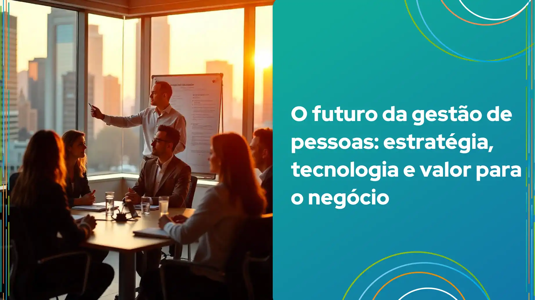 Reunião de equipe discutindo a gestão de pessoas do futuro, destacando estratégia, tecnologia e valor para o negócio.