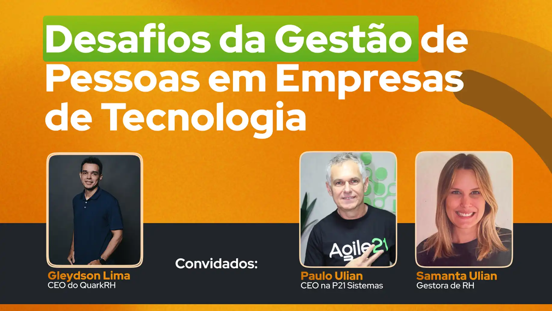 Imagem do painel sobre desafios da gestão de pessoas em empresas de tecnologia, com palestrantes Gleyson Lima, Paulo Ulian e Samanta Ulian.